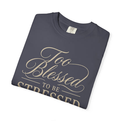 "Too Blessed to Be Stressed"